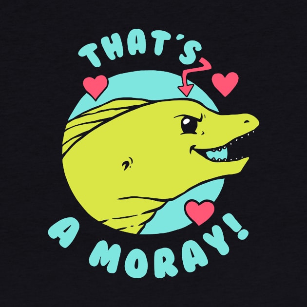 That's A Moray by dumbshirts